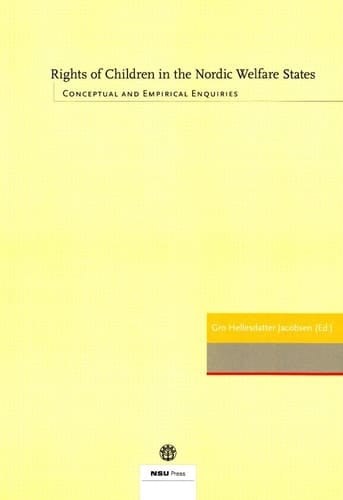 Rights of Children in the Nordic Welfare States Conceptual and Empirical Enquiries