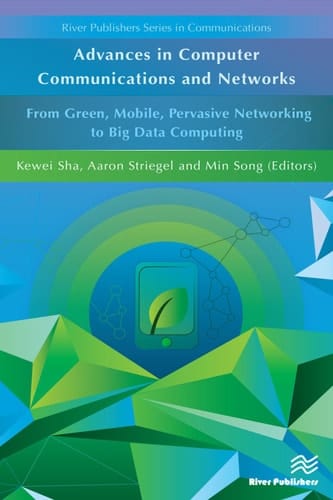 Advances in Computer Communications and Networks: From Green, Mobile, Pervasive Networking to Big Data Computing