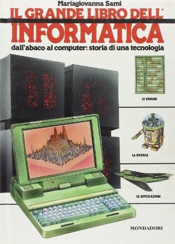 Il grande libro dell'informatica dai numeri al computer