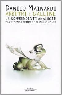 Arbitri e galline le sorprendenti analogie tra il mondo animale e il mondo umano