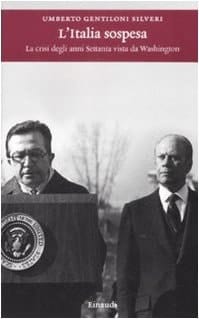 L'Italia sospesa. La crisi degli anni Settanta vista da Washington