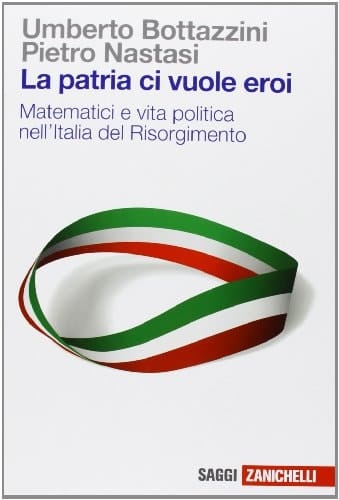 La patria ci vuole eroi matematici e vita politica nell'Italia del Risorgimento
