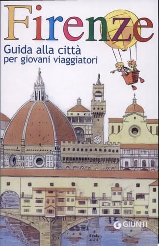 Firenze. Guida alla città per giovani viaggiatori