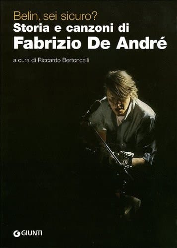 Belin, sei sicuro ? storia e canzoni di Fabrizio De Andre