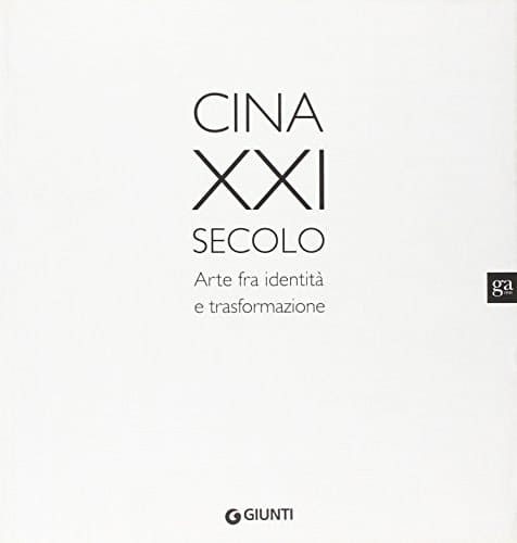 Cina XXI secolo arte fra identità e trasformazione