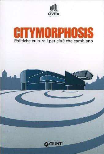 Citymorphosis. Politiche culturali per città che cambiano