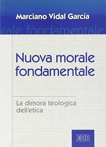 Nuova morale fondamentale. La dimora teologica dell'etica