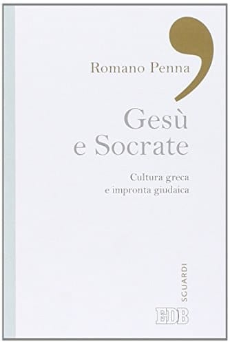 Gesù e Socrate. Cultura greca e impronta giudaica