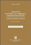 I delitti contro la pubblica amministrazione i delitti dei pubblici ufficiali : artt. 314-335 bis cod. pen. : commentario sistematico