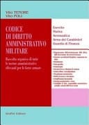 Codice di diritto amministrativo militare raccolta organica di tutte le norme amministrative rilevanti per le forze armate : esercito, marina, aeronautica, arma dei carabinieri, guardia di finanza ...