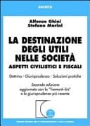 La destinazione degli utili nelle società aspetti civilistici e fiscali : dottrina, giurisprudenza, soluzioni pratiche
