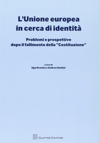 L'Unione europea in cerca di identità problemi e prospettive dopo il fallimento della "Costituzione"