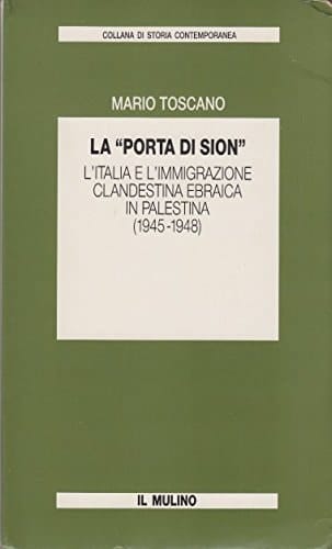 La "porta di Sion": L'Italia e l'immigrazione clandestina ebraica in Palestina (1945-1948) (Collana di storia contemporanea) (Italian Edition)