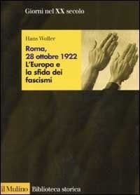Roma, 28 ottobre 1922 l'Europa e la sfida dei fascismi