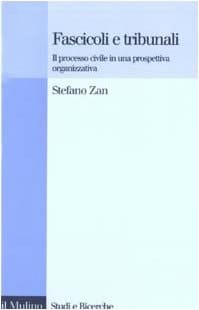 Fascicoli e tribunali il processo civile in una prospettiva organizzativa