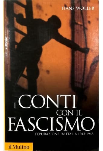 I conti con il fascismo. L'epurazione in Italia 1943-1948