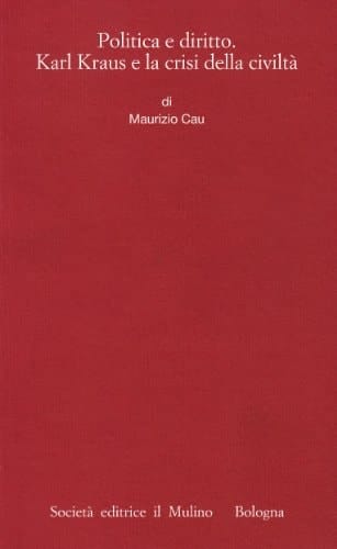 Politica e diritto. Karl Kraus e la crisi della civiltà