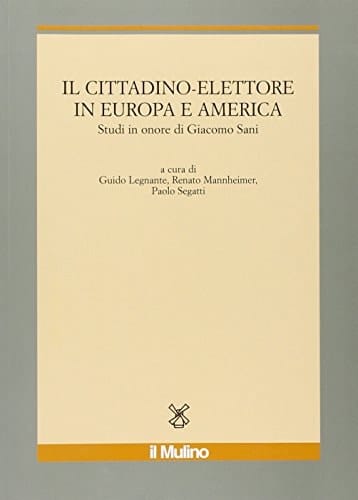 Il cittadino-elettore in Europa e America. Studi in onore di Giacomo Sani