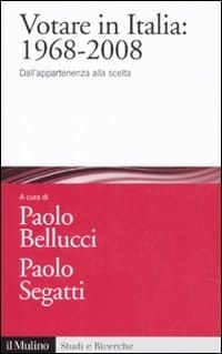 Votare in Italia 1968-2008 : dall'appartenenza alla scelta