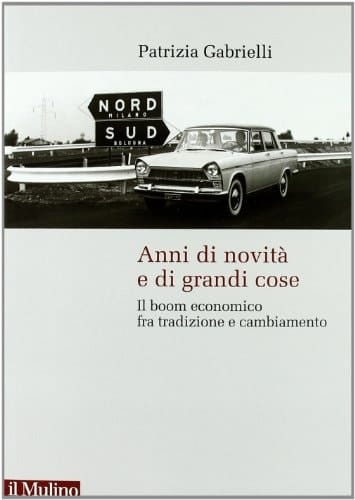 Anni di novità e di grandi cose il boom economico fra tradizione e cambiamento