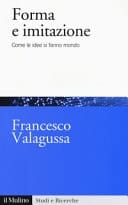 Forma e imitazione come le idee si fanno mondo