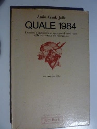 Quale 1984. Relazioni e discussioni al Convegno di studi ISTRA sulla crisi attuale del capitalismo