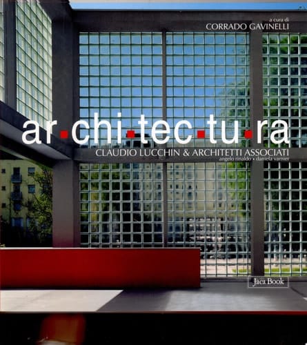 Ar-chi-tec-tu-ra Claudio Lucchin & Architetti associati, Angelo Rinaldo, Daniela Varnier