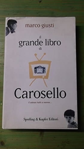 Il grande libro di Carosello: E adesso tutti a nanna-- (Varia) (Italian Edition)