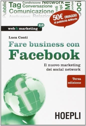 Fare business con Facebook. Il nuovo marketing dei social network