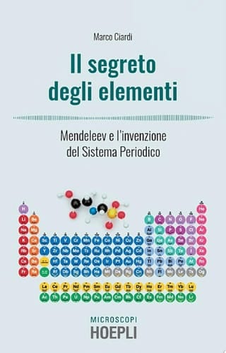 Il segreto degli elementi Mendeleev e l'invenzione del Sistema Periodico