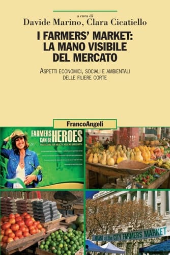 I farmers' market: la mano visibile del mercato. Aspetti economici, sociali e ambientali delle filiere corte
