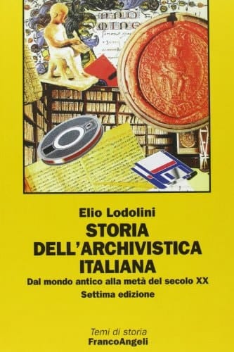Storia dell'archivistica italiana dal mondo antico alla metà del secolo XX