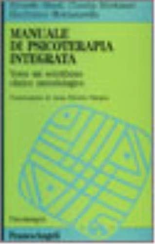 Manuale di psicoterapia integrata. Verso un eclettismo clinico metodologico