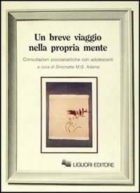 Un breve viaggio nella propria mente consultazioni psicoanalitiche con adolescenti