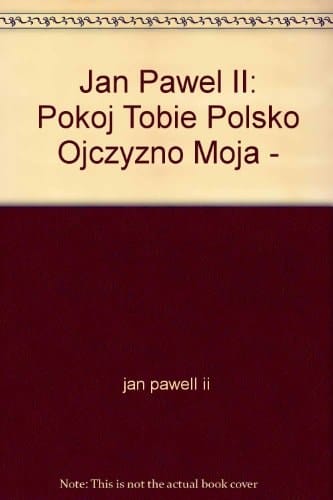 Pokoj Tobie, Polsko! Ojczyzno Moja!: Znow Na Polskiej Ziemi
