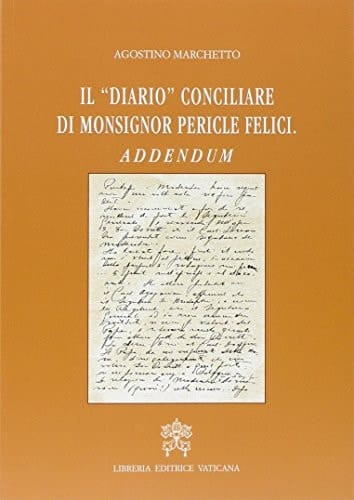 Il "Diario" conciliare di Monsignor Pericle Felici Addendum