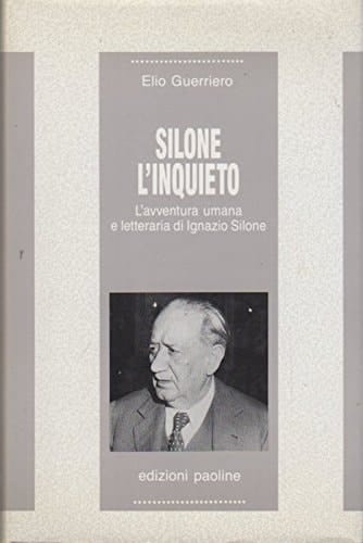 Silone l'inquieto: L'avventura umana e letteraria di Ignazio Silone ([Le Opere, i giorni) (Italian Edition)