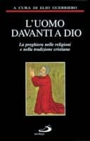 L'uomo davanti a Dio la preghiera nelle religioni e nella tradizione cristiana