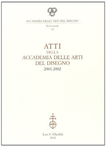 Atti della Accademia delle arti del disegno 2001-2002