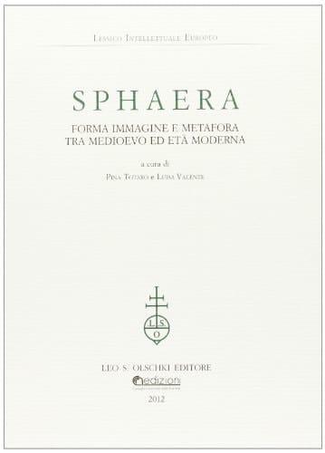Sphaera forma immagine e metafora tra Medioevo ed età moderna