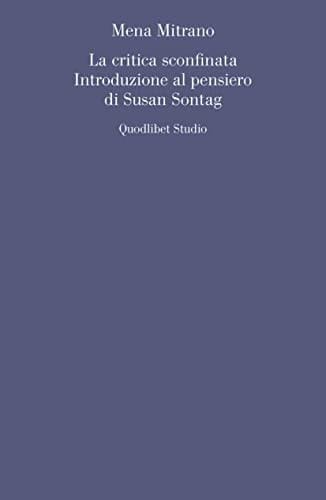 La critica sconfinata introduzione al pensiero di Susan Sontag