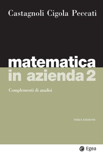 Matematica in azienda 2 - III ed. Complementi di analisi