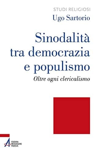 Sinodalità tra democrazia e populismo oltre ogni clericalismo