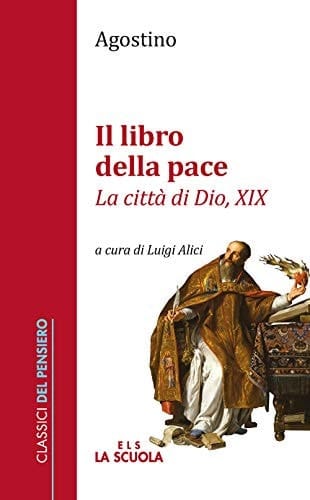 Il libro della pace La città di Dio, XIX