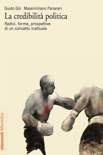 La credibilità politica Radici, forme, prospettive di un concetto inattuale