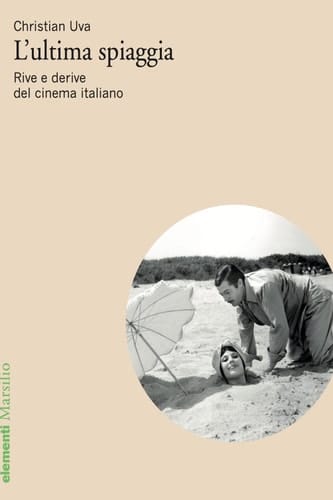 L'ultima spiaggia Rive e derive del cinema italiano