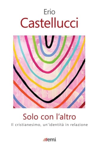 Solo con l'altro: Il cristianesimo, un'identità in relazione (Italian Edition)