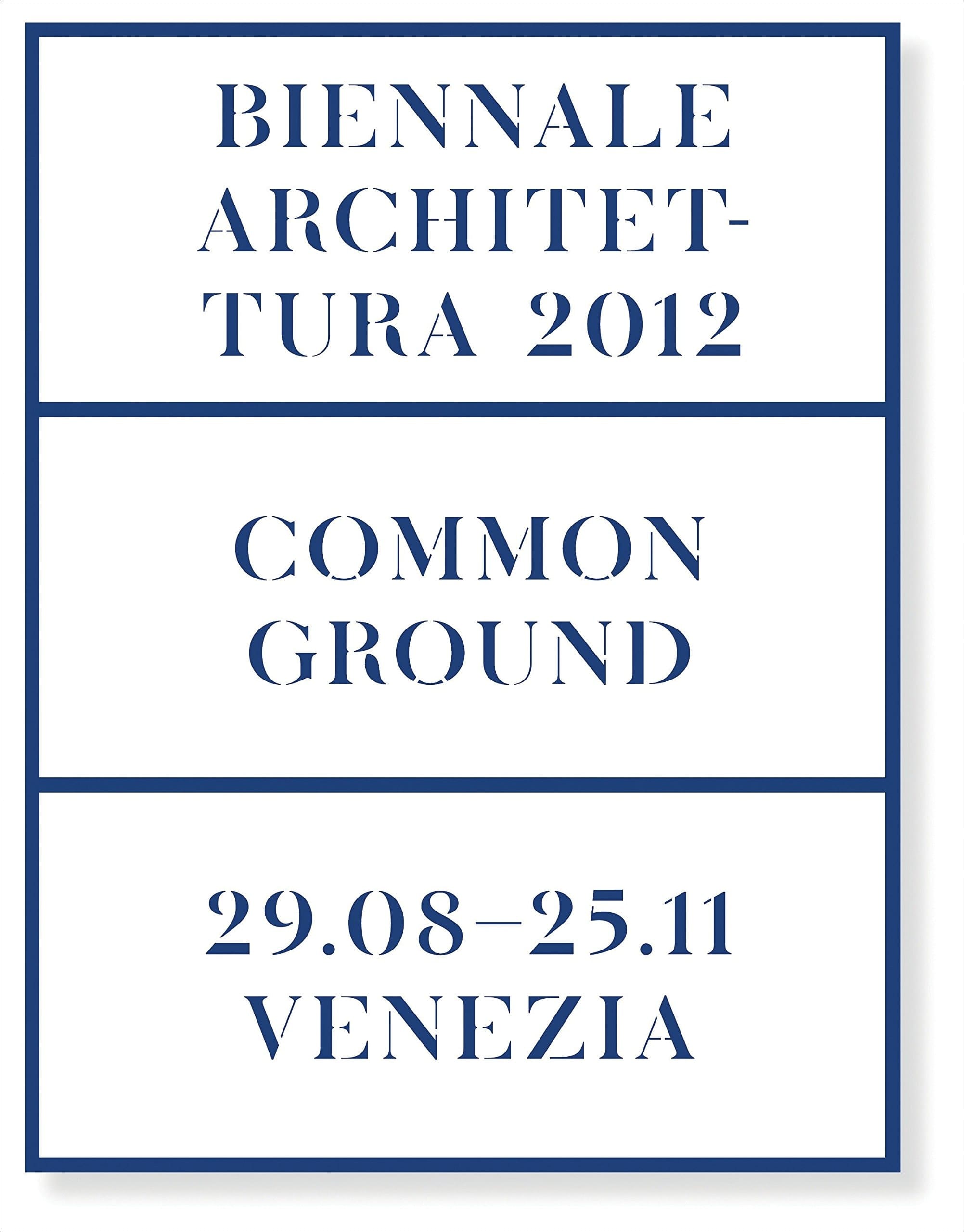 Biennale Architettura 2012 Common Ground : 29.08-25.11 Venice