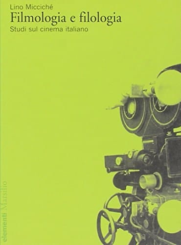 Filmologia e filologia. Studi sul cinema italiano