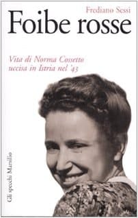 Foibe rosse vita di Norma Cossetto uccisa in Istria nel '43